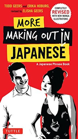 More Making Out in Japanese: Completely Revised and Updated with new Manga Illustrations - A Japanese Phrase Book (Making Out Books)