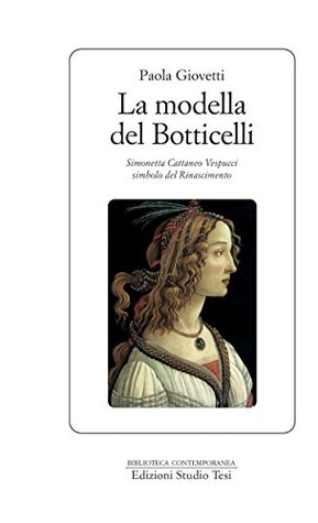 La modella del Botticelli: Simonetta Cattaneo Vespucci simbolo del Rinascimento (Kindle Edition)