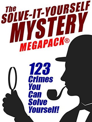 The Solve-It-Yourself Mystery MEGAPACK®: 123 Crimes You Can Solve Yourself! (Kindle Edition)