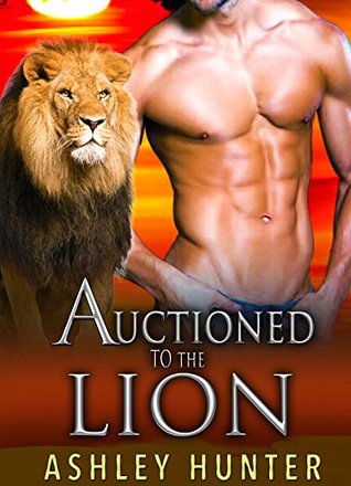 Auctioned To The Lion (Wild Shifters, #3)
