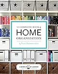 The Complete Book of Home Organization: 200+ Tips and Projects
