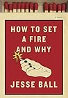 How to Set a Fire and Why Book cover for How to Set a Fire and Why