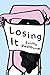 Losing It by Emma Rathbone