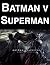 Batman v Superman: Dawn of Justice