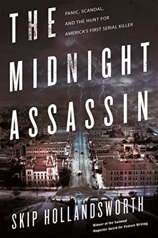 The Midnight Assassin: Panic, Scandal, and the Hunt for America's First Serial Killer