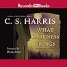 What Darkness Brings by C.S. Harris