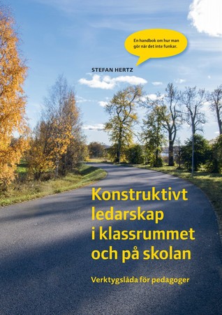 Konstruktivt ledarskap i klassrummet och på skolan: Verktygslåda för pedagoger