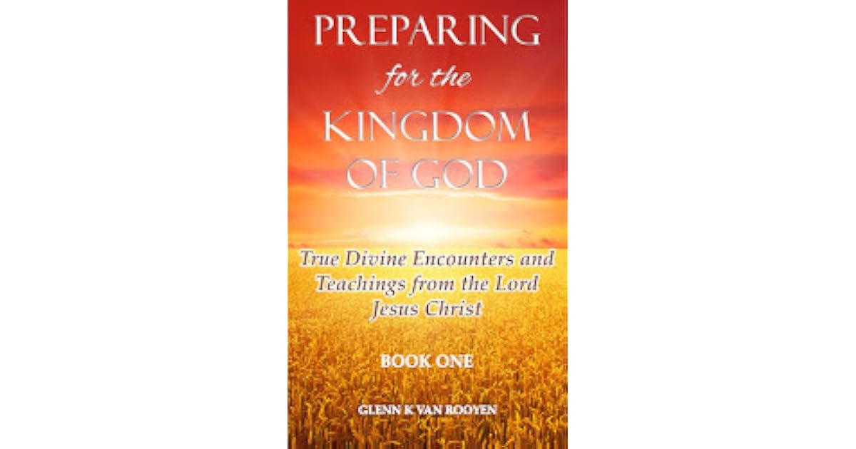 Book giveaway for Preparing for the Kingdom of God: True Divine Encounters and Teachings from ...