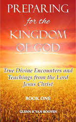 Preparing for the Kingdom of God: True Divine Encounters and Teachings from the Lord Jesus Christ