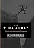 Una vida audaz: Viva sin preocupaciones pase lo que pase (Spanish Edition)