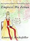 Empress Wu Zetian (The Legendary Women of World History Book 5)