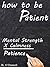 How to Become Patient: How ...