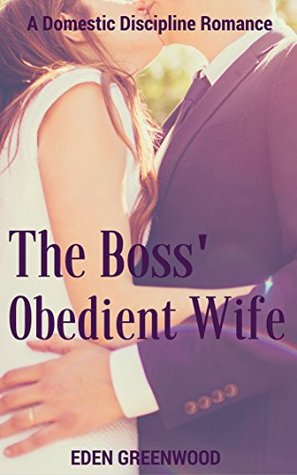 The Boss' Obedient Wife: A Domestic Discipline Romance plus Bonus Short Story (Lucy and Evan)