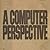 A Computer Perspective