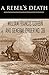A Rebel's Death: William Fr...