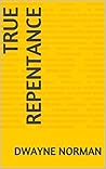 True Repentance True Repentance
