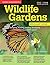 Wildlife Gardens: Designing, building, planting, developing and maintaining a wildlife garden