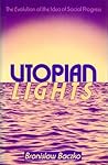 Utopian Lights: The Evolution of the Idea of Social Progress (English and French Edition)