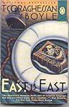 East Is East by T. Coraghessan Boyle