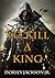 To Kill a King