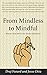 From Mindless to Mindful: H...