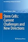 Stem Cells: Current Challenges and New Directions (Stem Cell Biology and Regenerative Medicine Book 33)