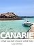 Canarie. Come lasciare l'Italia e vivere felici (Italian Edition)