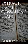 Extracts from Gosschen's Diary