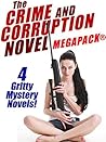 The Crime and Corruption Novel MEGAPACK®: 4 Gritty Crime Novels