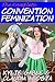 The Complete Convention Feminization by Kylie Gable The Complete Convention Feminization by Kylie Gable