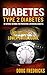 Diabetes: Type 2 Diabetes: ...