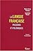 La langue française : Passions et polémiques