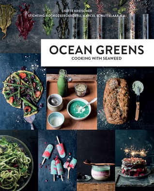 Ocean Greens: Explore the World of Edible Seaweed and Sea Vegetables: A Way of Eating for Your Health and the Planet’s