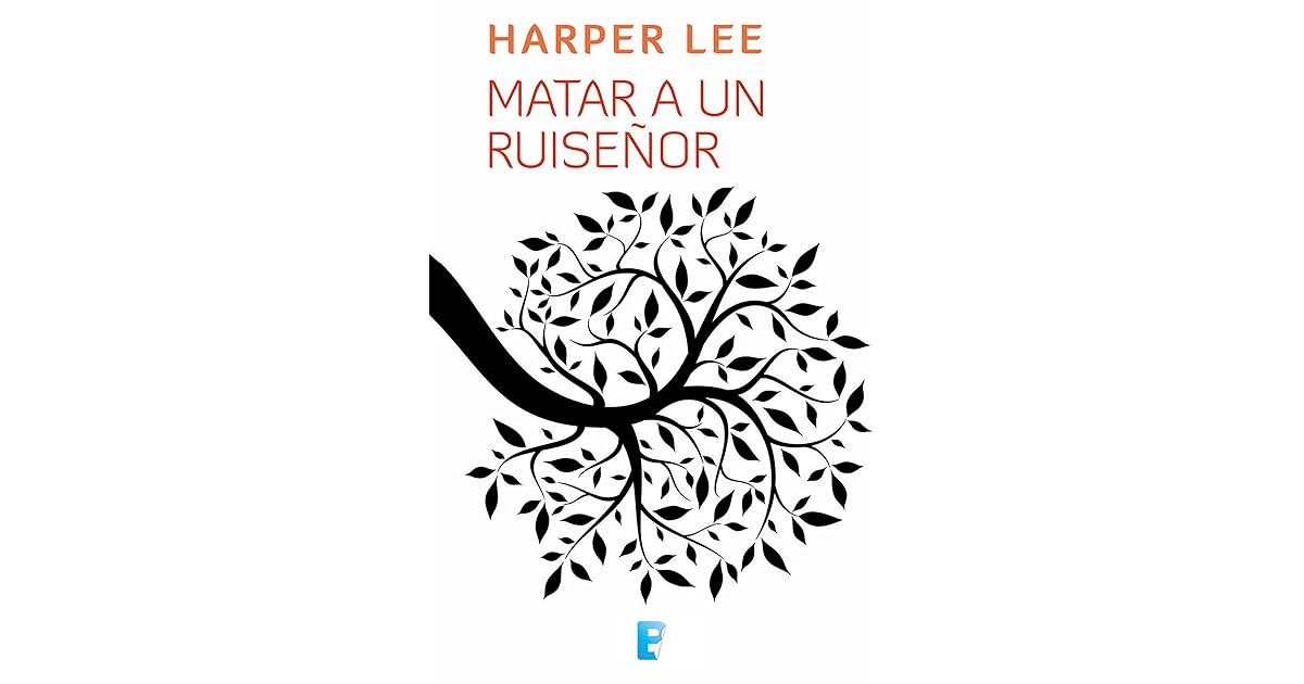 Cómo Matar A Un Ruiseñor Matar a un ruiseñor by Harper Lee