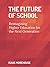The Future of School: Rethi...