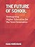 The Future of School: Rethinking Higher Education for the Next Generation