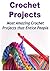 Crochet Projects: Most Amazing Crochet Projects that Entice People: (Crochet, Crochet for Beginners, How to Crochet, Crochet Patterns, Crochet Projects, Knitting)