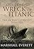 The Story of the Wreck of the Titanic: The Ocean's Greatest Disaster