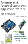 Arduino and Android using MIT app inventor 2.0: Learn in a day (book for everyone from children to adults) Arduino and Android using MIT app inventor 2.0: Learn in a day (book for everyone from children to adults)