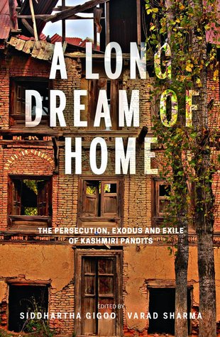 A Long Dream of Home: The Persecution, Exodus and Exile of Kashmiri Pandits (Unknown Binding)