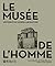 Le Musée de l'Homme : Histoire d'un musée laboratoire