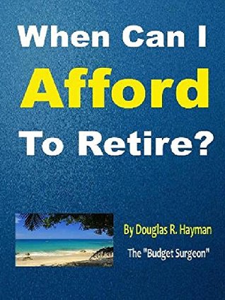 When Can I Afford To Retire? (Kindle Edition)
