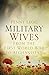 Military Wives: From the First World War to Afghanistan