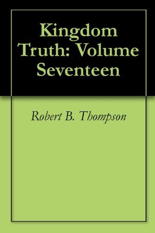 Kingdom Truth: Volume Seventeen