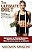 The Ultimate Diet: 25 Clean And Delicious Eating Recipes, Weight Loss, Transformation From Fats to Lean Muscle, Getting The Body Of An Athlete