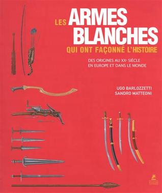Les armes blanches qui ont façonné l'histoire : des origines au XXe siècle en Europe et dans le mond