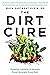 The Dirt Cure: Growing Heal...