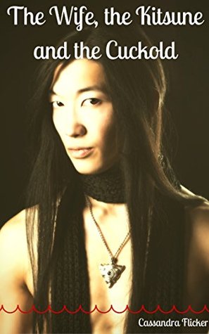 The Wife, the Kitsune and the Cuckold (The Nine-Tailed Hunk Book 1)