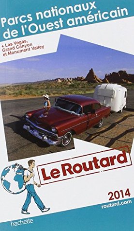 Guide du Routard Parcs nationaux de l'Ouest américain et Las Vegas 2014 (Paperback)