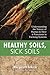 Healthy Soils, Sick Soils: Understanding the Nature of Humus & How it Functions in Farming Systems